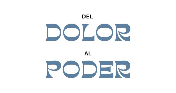 Del Dolor Al Poder