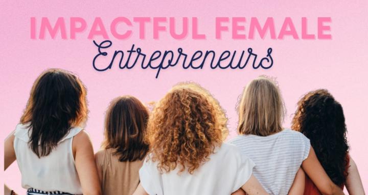 Impactful Female Entrepreneurs