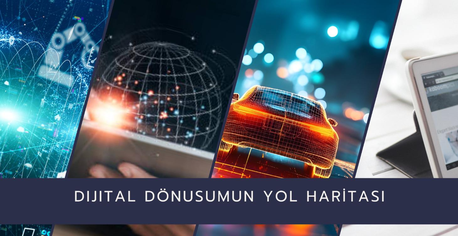 DIJITAL DÖNÜŞÜMÜN YOL HARİTASI