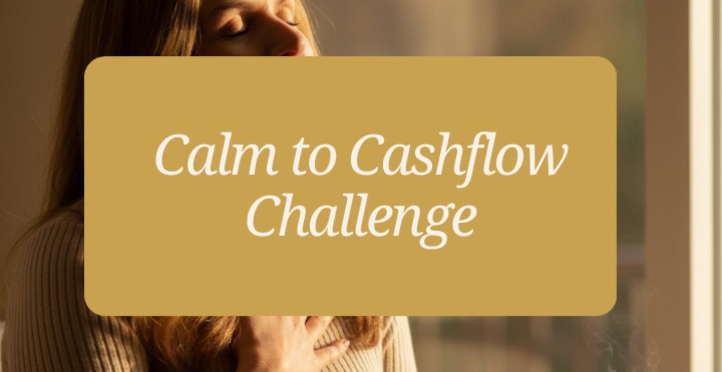 5 Day Challenge - Calm to Cashflow