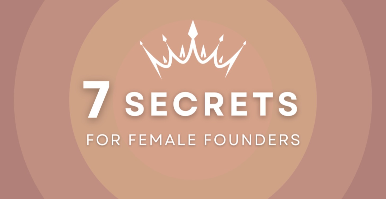 7 Secrets for Female Founders