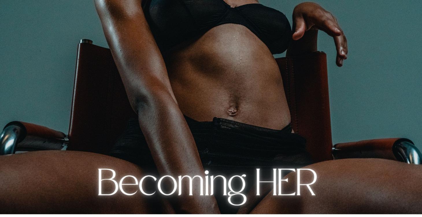 Becoming HER