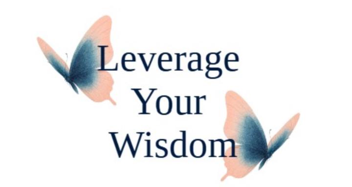Leverage Your Wisdom