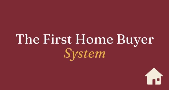 The First Home Buyer System