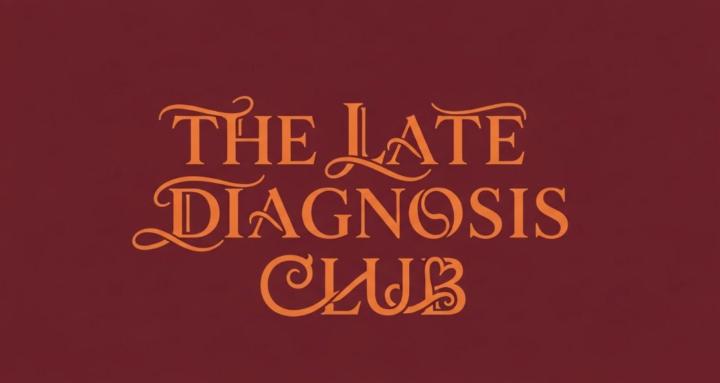 The Late Diagnosis Club