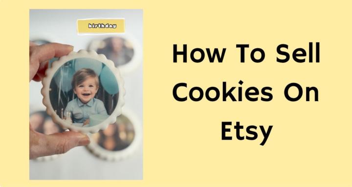 Sell Your Cookies On Etsy