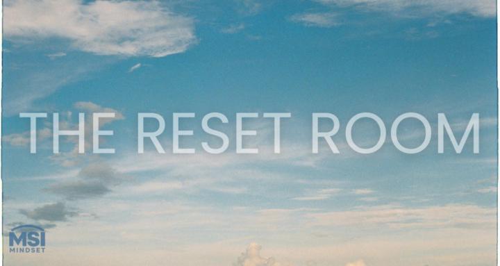 THE RESET ROOM | MSI Mindset