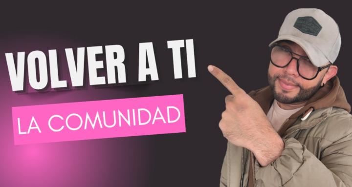 Volver a ti | La comunidad