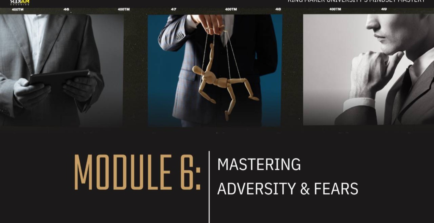 Module 6 - MASTERING ADVERSITY & FEARS