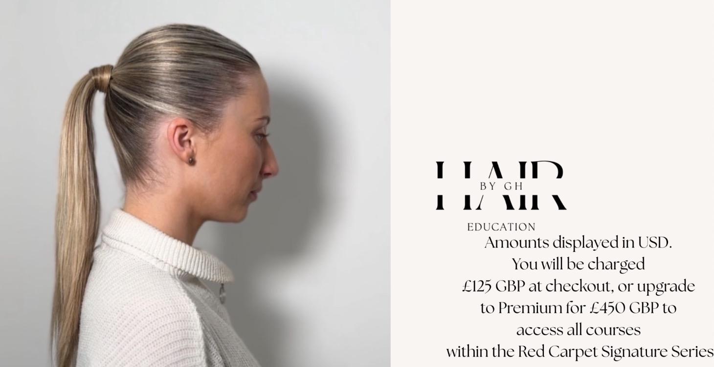 Snatched Ponytail Masterclass - £125