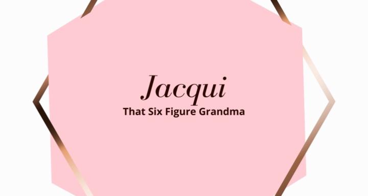 Jacqui-That Six Figure Grandma