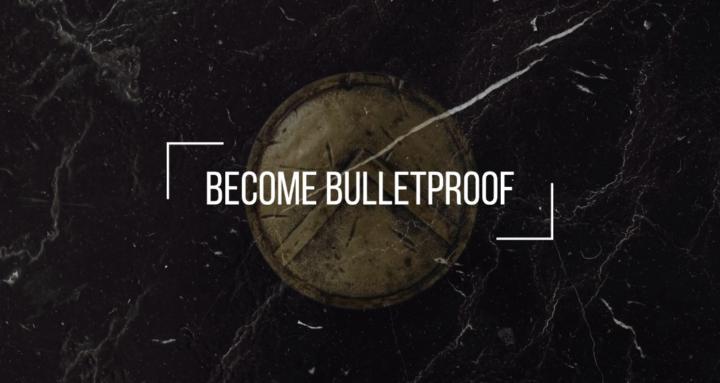 Become Bulletproof
