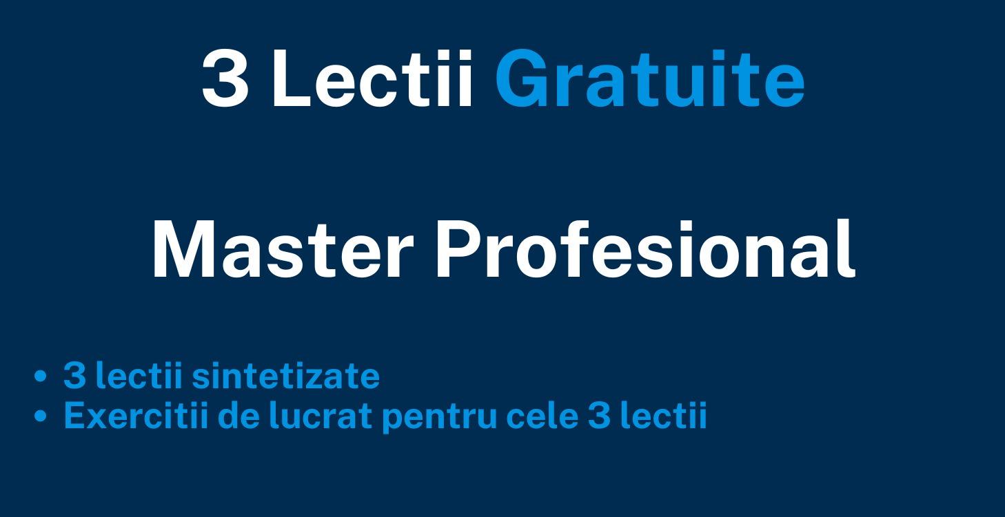 3 Lectii Gratuite - Master Profesional