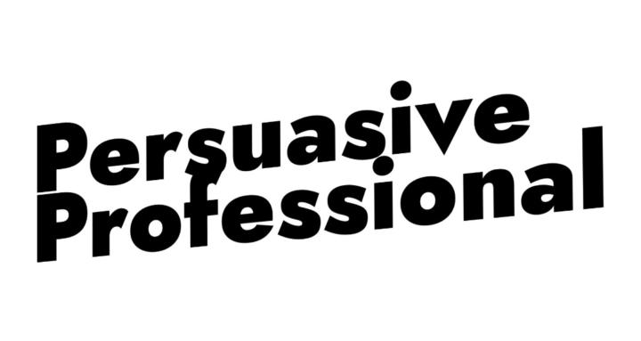 The Persuasive Professional