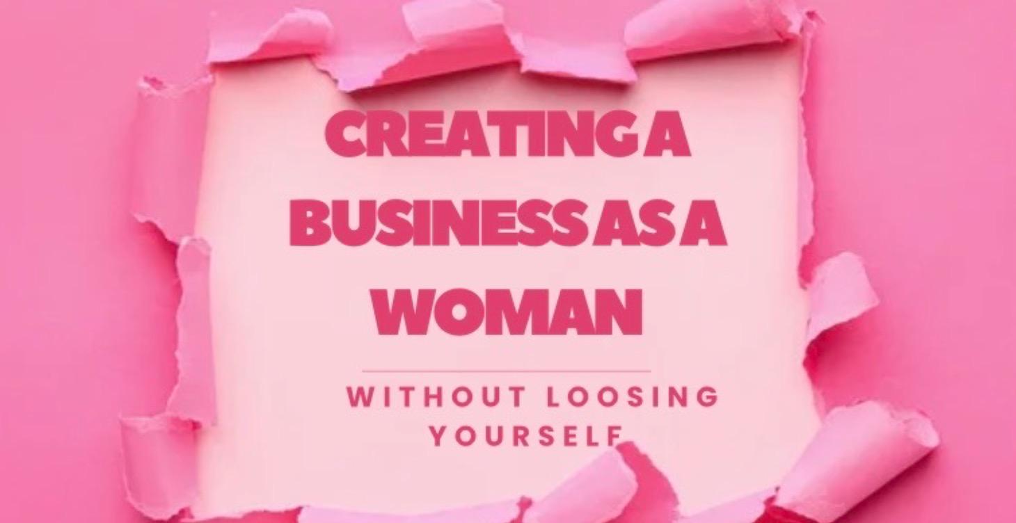 Creating a business as a woman : module 4 🌷