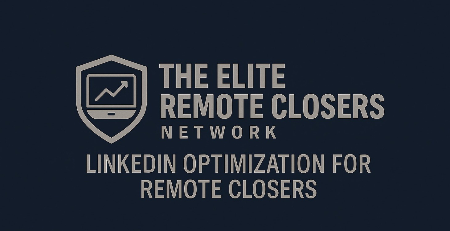 LinkedIn Optimization for Remote Closers