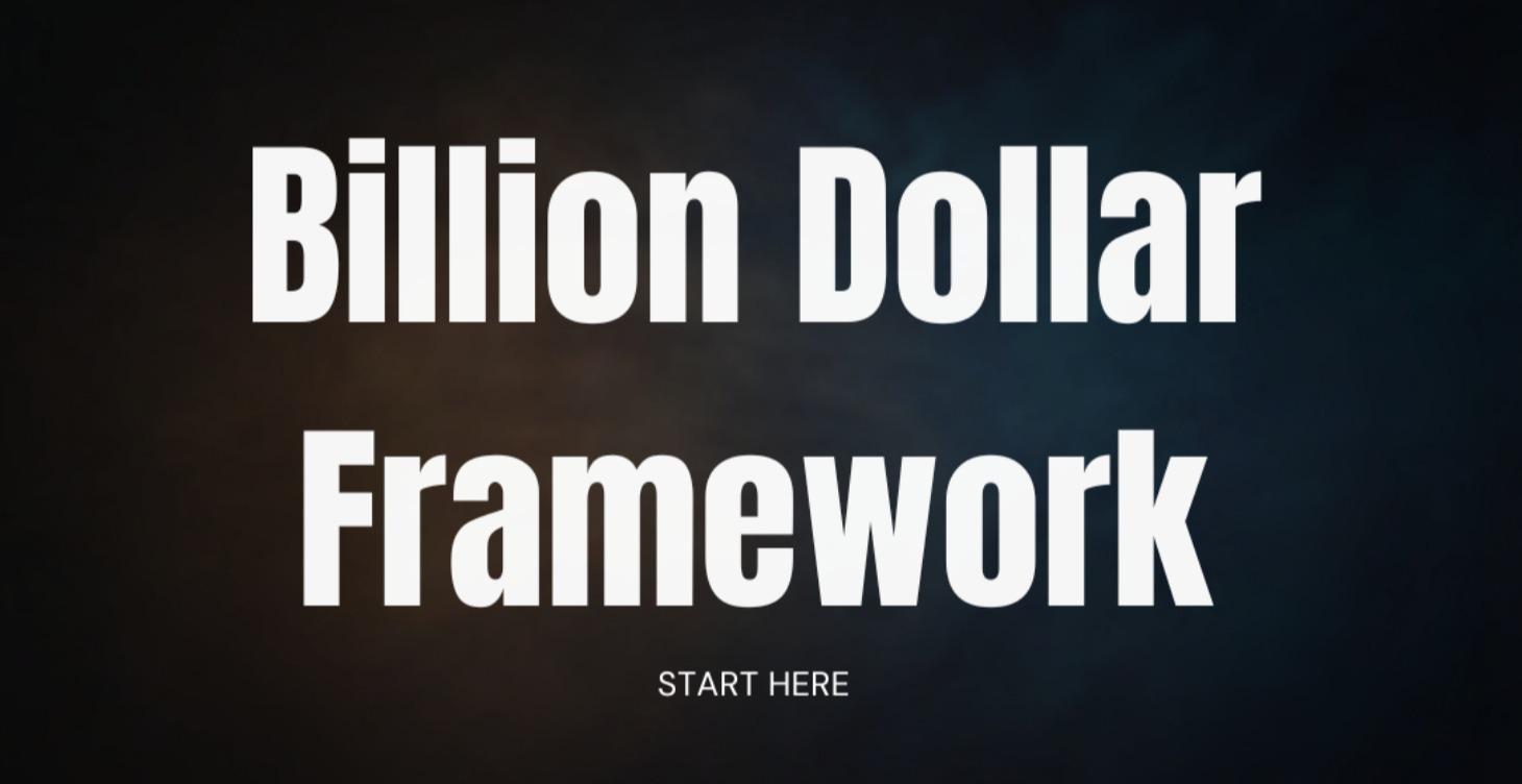 THE BILLION DOLLAR FRAMEWORK