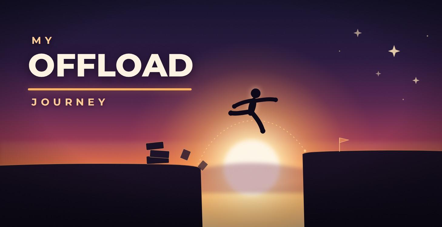 My Offload Journey
