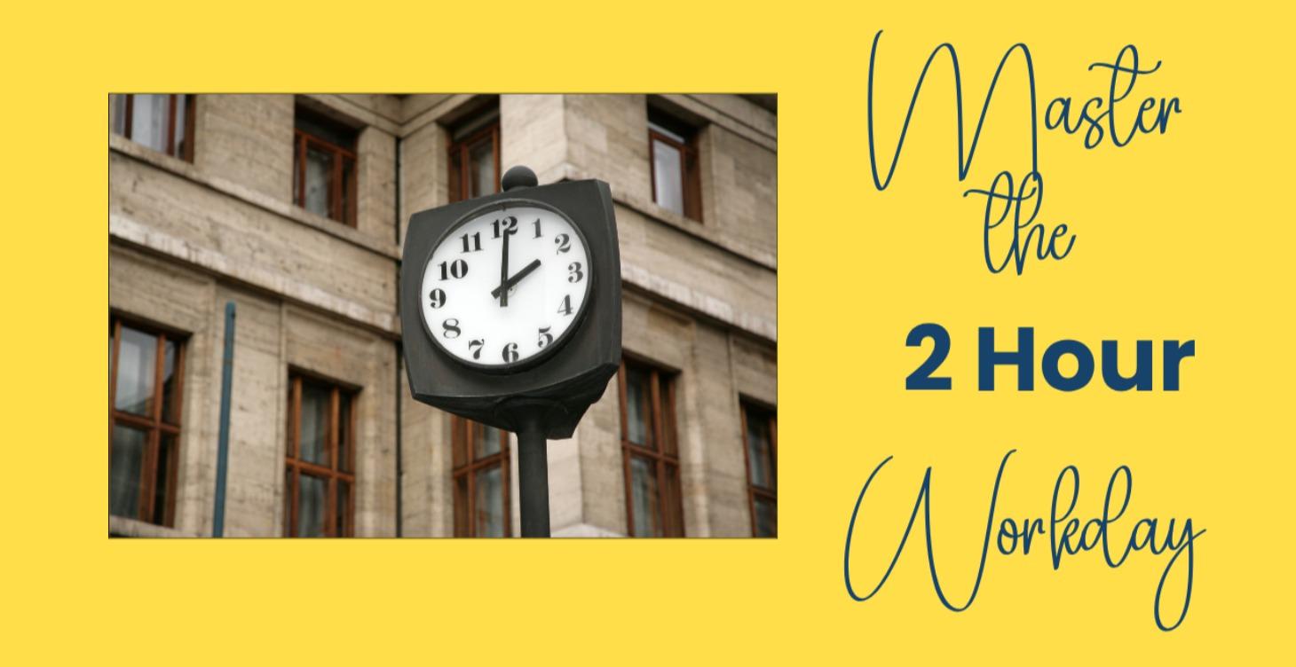 The 2-Hour Workday Blueprint