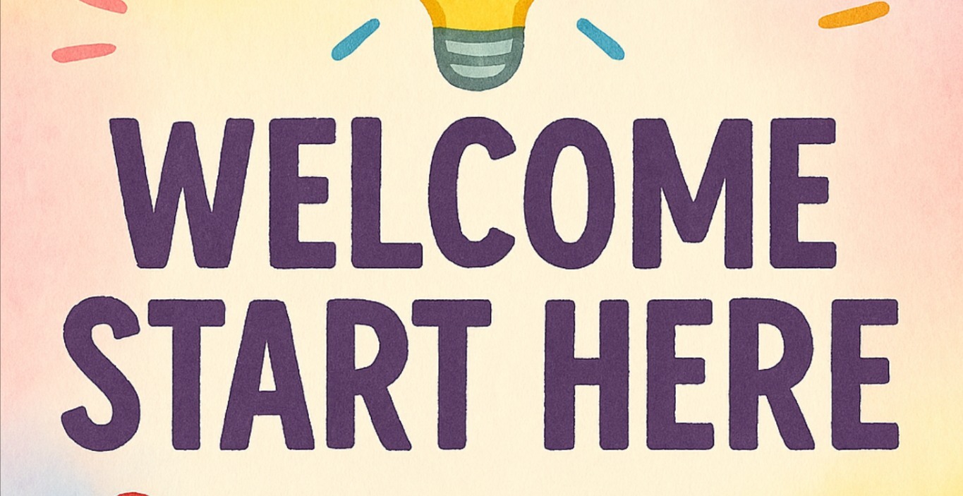 Welcome! Start Here