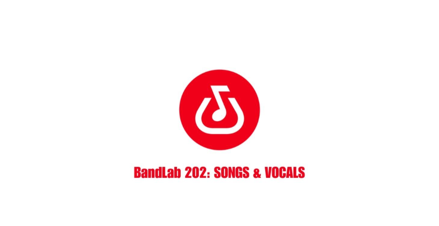 BandLab 202: SONGS & VOCALS