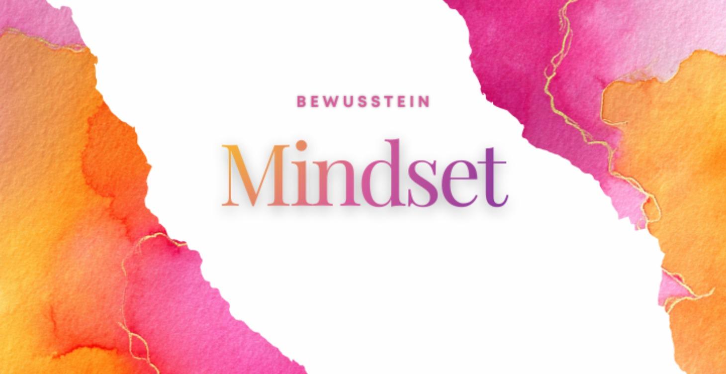 Bewußtsein & Mindset