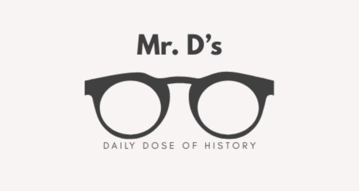 Mr. D's Daily Dose of History