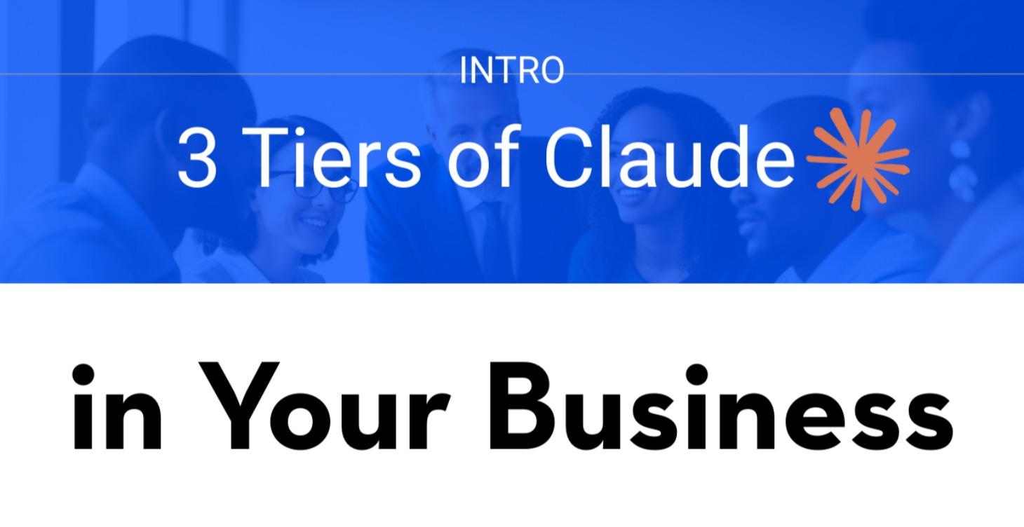 3 Tiers of Claude in Your Business