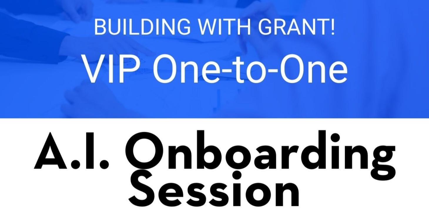 VIP: Build With Grant — AI   Onboarding Session