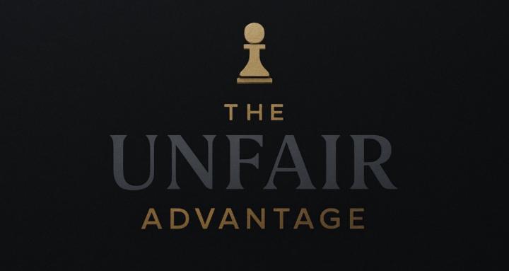 The Unfair Advantage