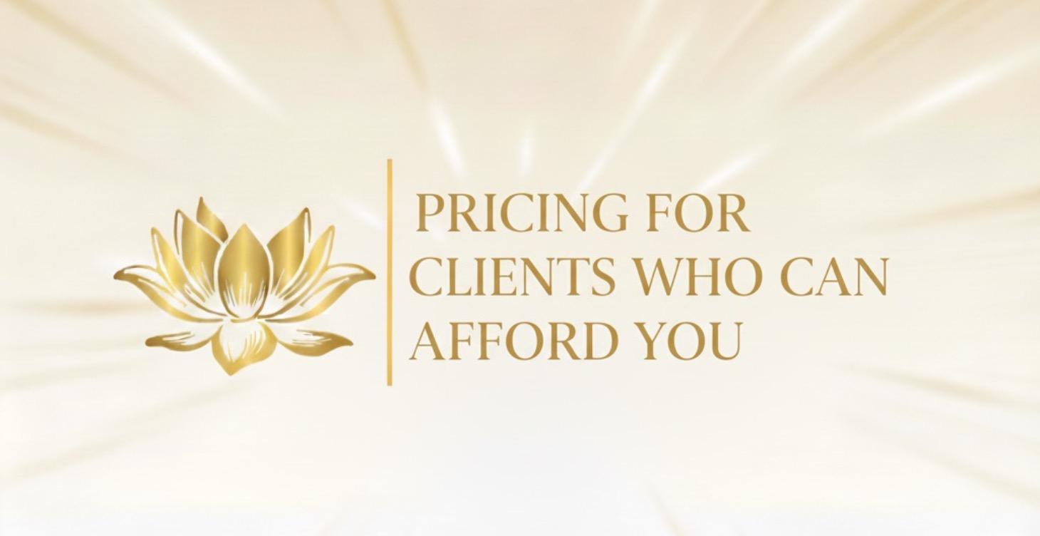 Pricing for the Clients Who Can Afford You