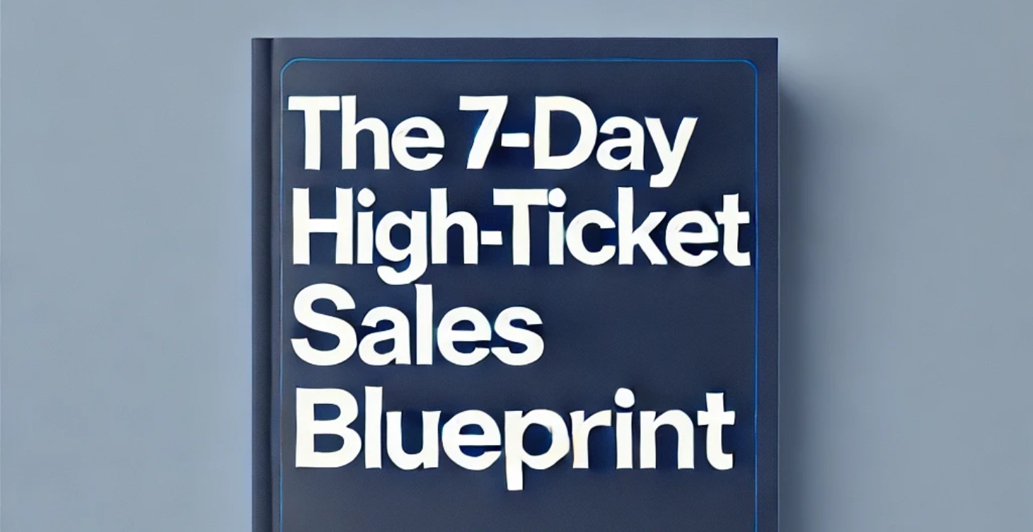 The 7-Day High-Ticket Sales Blueprint