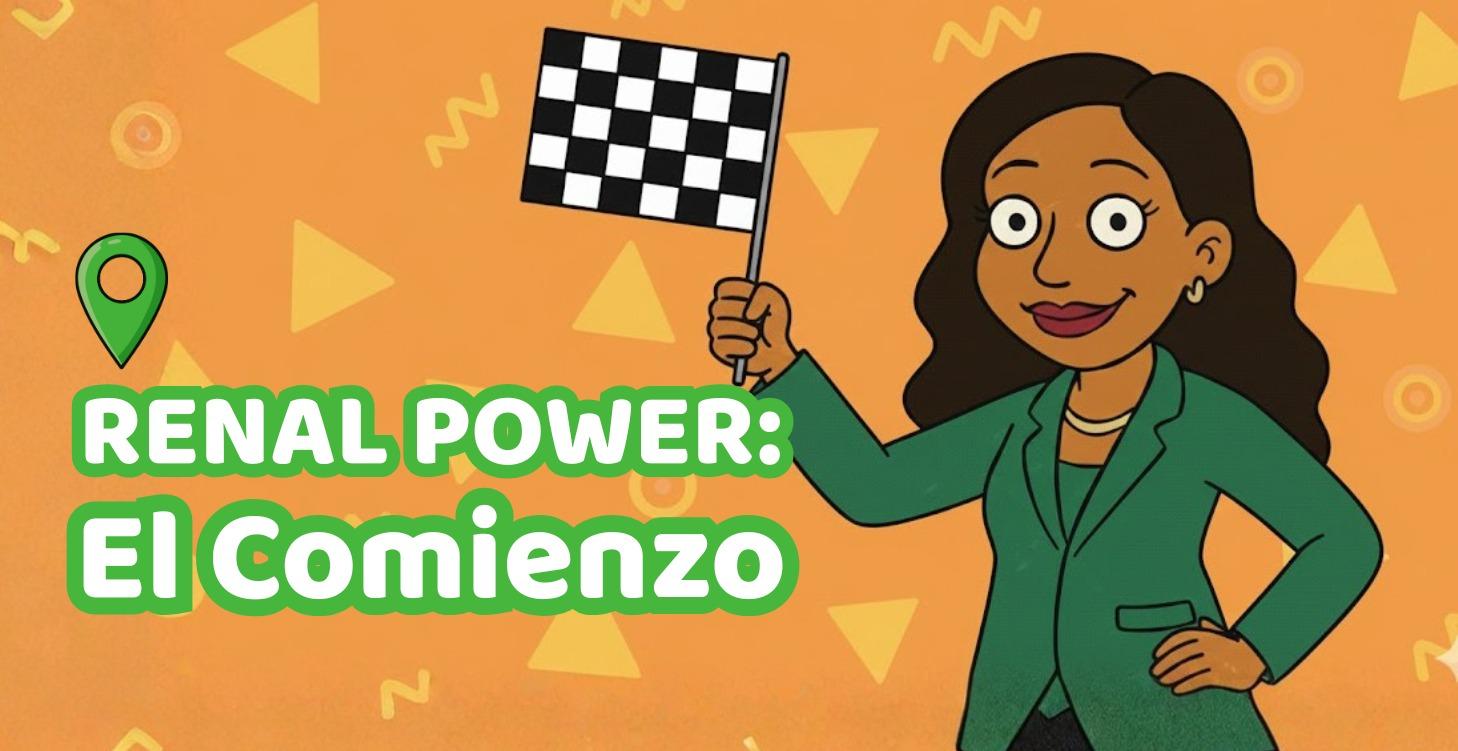 0 — RENAL POWER: El Comienzo