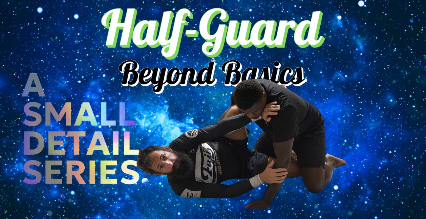 Half Guard- Beyond Basics (A Small Detail Series)
