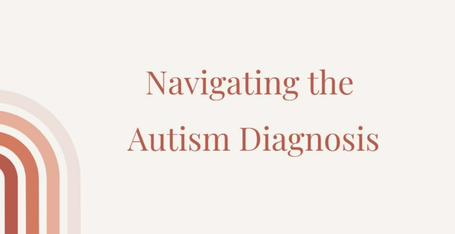 Navigating  the Autism Diagnosis