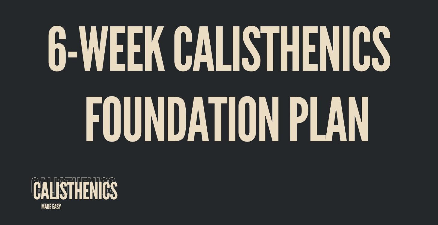 6-WEEK Calisthenics Foundation