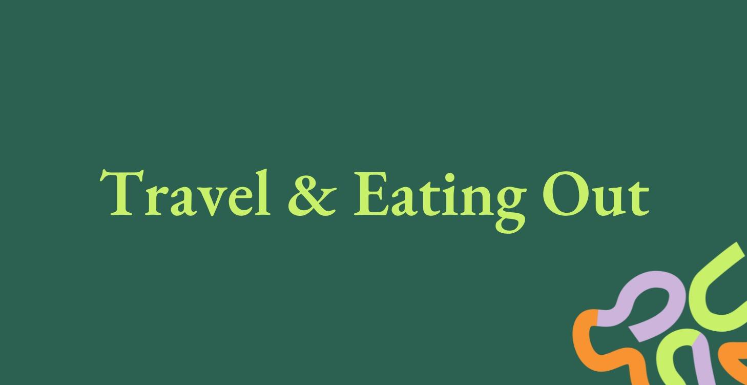 Travel & Eating Out ✈️