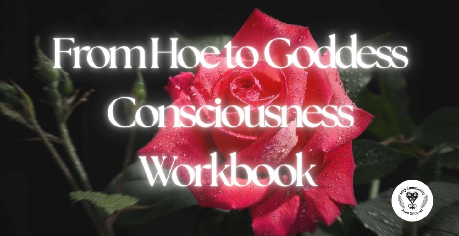 From Hoe to Goddess Consciousness Workbook