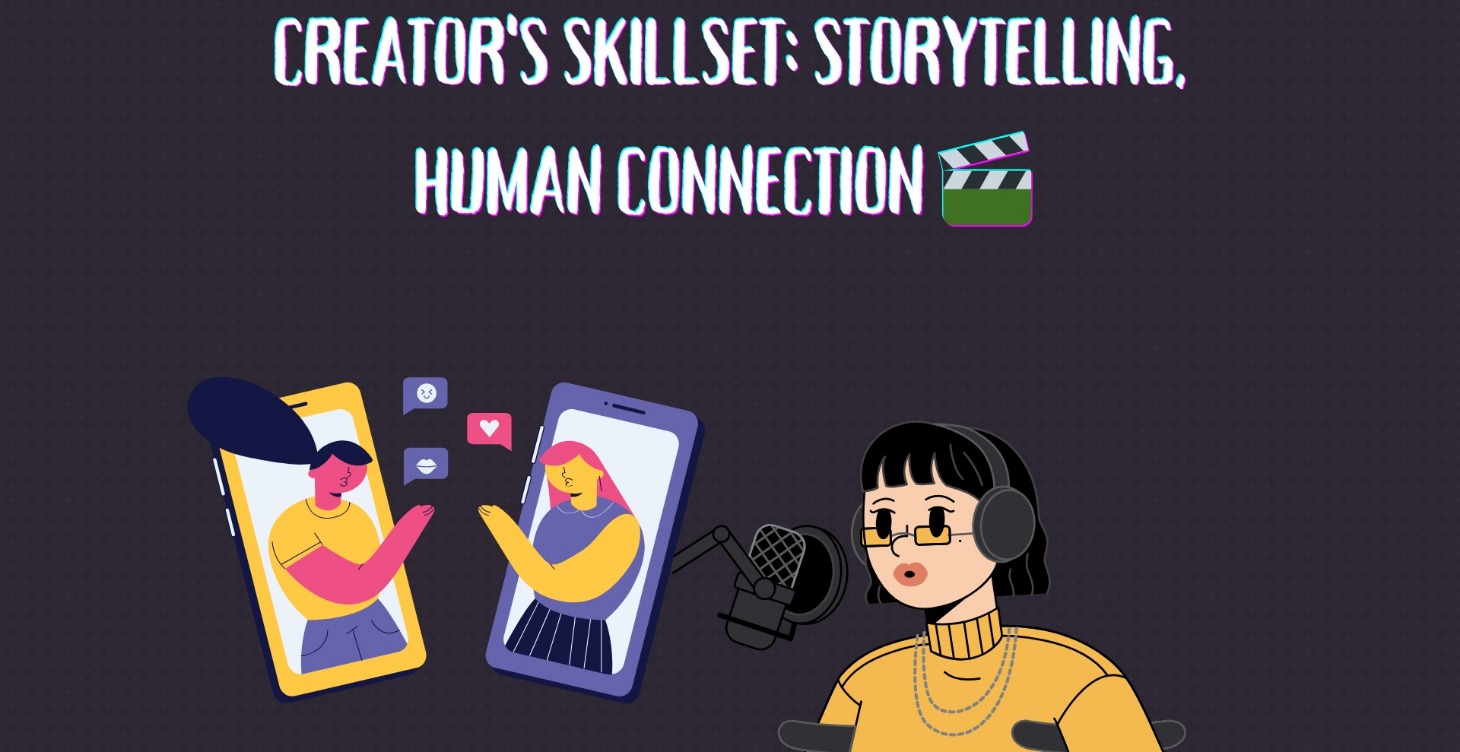 Creator's Skillset: Storytelling, Human Connection