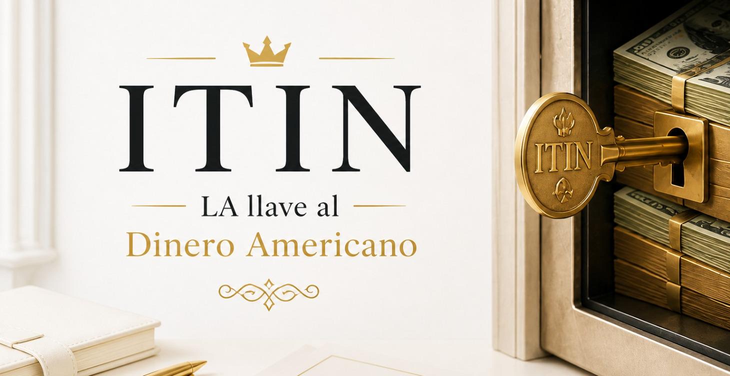 ITIN - LA LLAVE AL DINERO