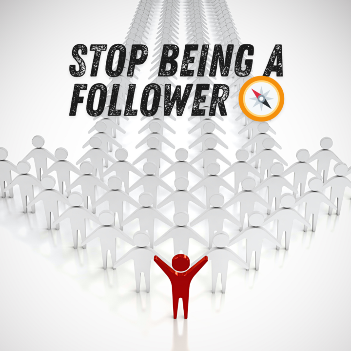 Stop Being a Follower 🧭