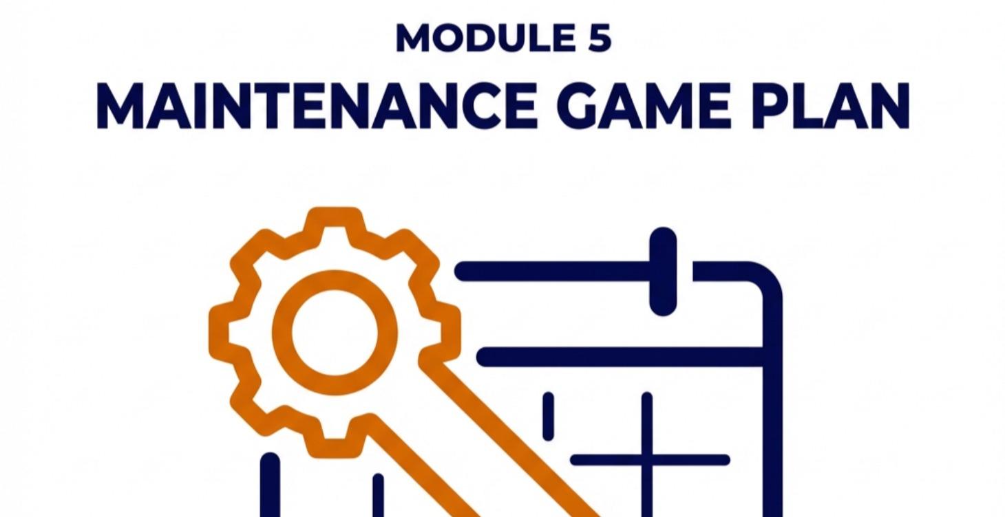 Module 5 Building Your Maintenance Game Plan