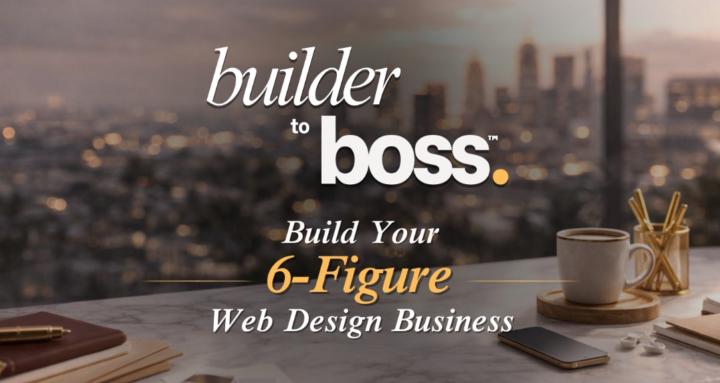 Builder To Boss™