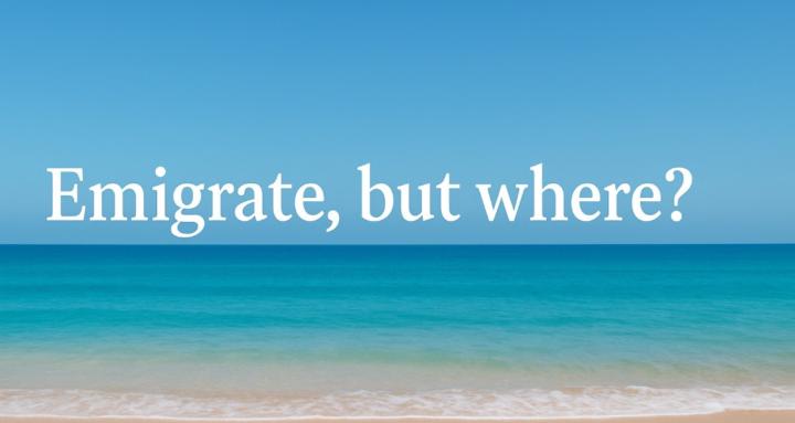 Emigrate, but where?