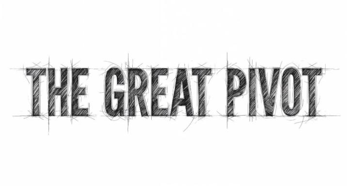 The Great Pivot