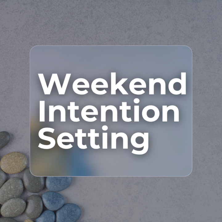WEEKEND INTENTION SETTING!