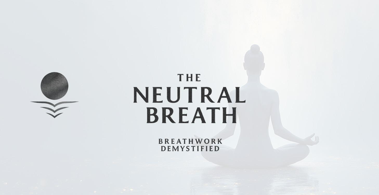 Breathwork Demystified - The Neutral Breath
