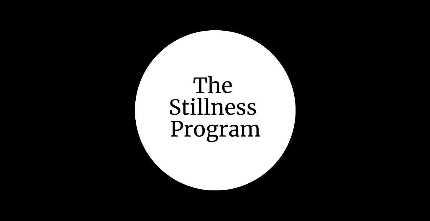 The STILLNESS Program