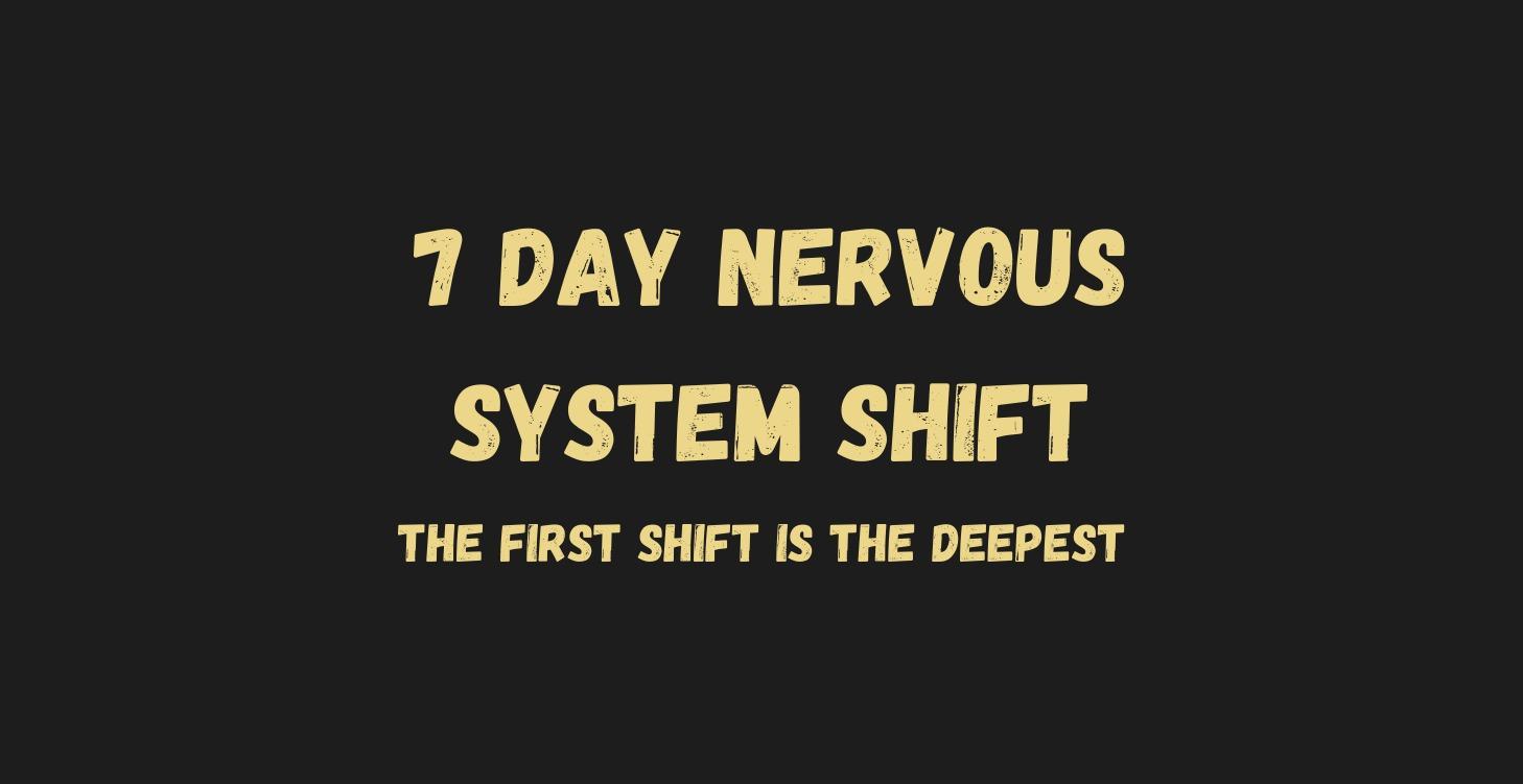 7 Day Nervous System Shift