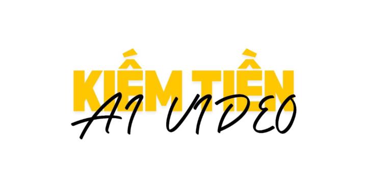 Kiếm Tiền với AI Video